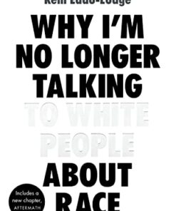 Why I'm No Longer Talking to White People About Race: The #1 Sunday Times Bestseller