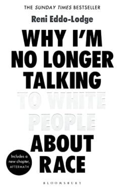 Why I'm No Longer Talking to White People About Race: The #1 Sunday Times Bestseller