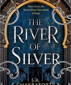 The River of Silver: Tales from the Daevabad Trilogy (The Daevabad Trilogy, Book 4)
