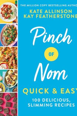 Pinch of Nom Quick & Easy: 100 Delicious, Slimming Recipes