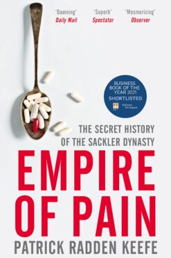 Empire of Pain: The Secret History of the Sackler Dynasty