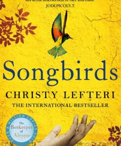 Songbirds: The powerful, evocative novel from the author of The Beekeeper of Aleppo
