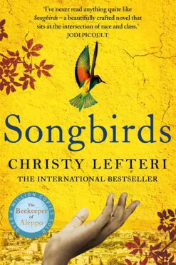 Songbirds: The powerful, evocative novel from the author of The Beekeeper of Aleppo