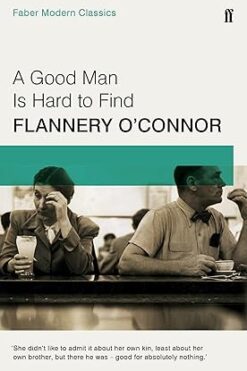A Good Man is Hard to Find: Faber Modern Classics