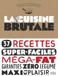 La cuisine brutale