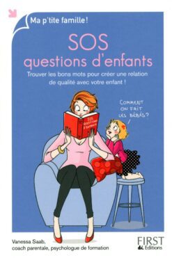 SOS questions d'enfants : trouver les bons mots pour créer une relation de qualité avec votre enfant !