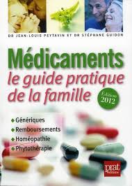 Médicaments, le guide pratique de la famille : génériques, remboursements, homéopathie, phytothérapie