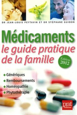 Médicaments, le guide pratique de la famille : génériques, remboursements, homéopathie, phytothérapie