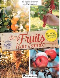 Des fruits toute l'année : 60 espèces à récolter au fil des saisons