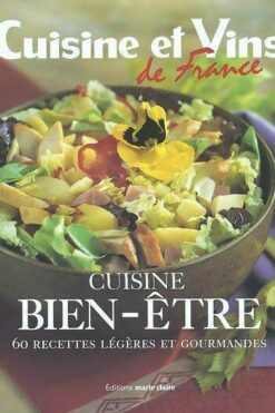 Cuisines bien-être : 60 recettes légères et gourmandes