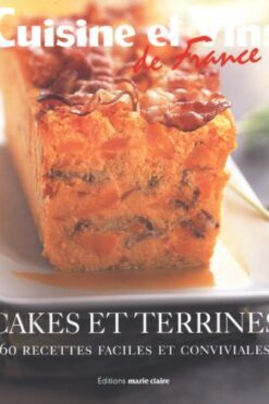 Cakes et terrines : 60 recettes faciles et conviviales