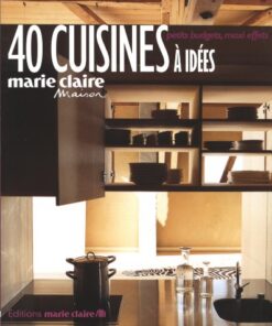 40 cuisines à idées : petits budgets, maxi effets