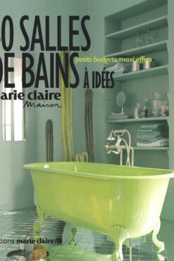 40 salles de bain à idées : petits budgets, maxi effets