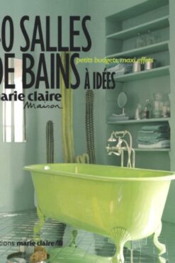 40 salles de bain à idées : petits budgets, maxi effets