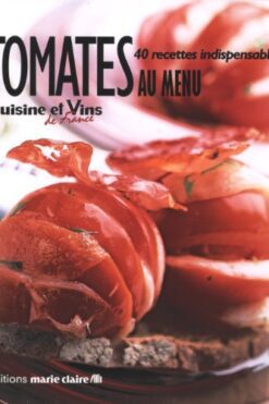 Tomates au menu : 40 recettes indispensables