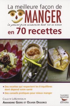 La meilleure façon de manger en 70 recettes