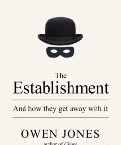 The Establishment: And How They Get Away with It