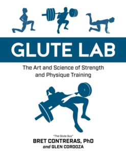 Glute Lab: The Art and Science of Strength and Physique Training