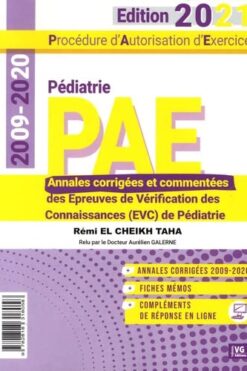 PAE pédiatrie, procédure d'autorisation d'exercice : annales corrigées et commentées des épreuves de vérification des connaissances (EVC) de pédiatrie : 2009-2020
